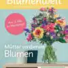 Bunte Blumenwelt Mai 2018 10 Bunte Blumenwelt Mai 2018 1