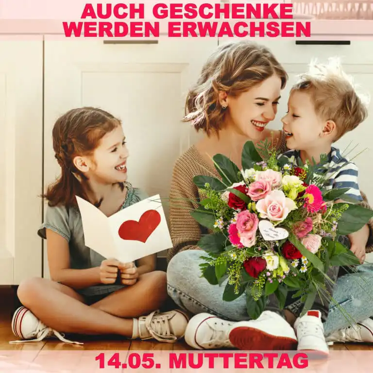 AUCH GESCHENKE WERDEN ERWACHSEN